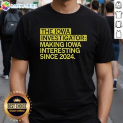 Alt Text: Hot The Iowa Investigator Making Iowa Interesting Since 2024 T-Shirt design featuring bold graphics and vibrant colors.