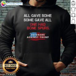 Veterans Against Trump hoodie featuring 'All Gave Some, Some Gave All' and a reference to bone spurs displayed prominently.