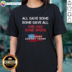 Hot Veterans Against Trump tee featuring 'All Gave Some, Some Gave All, One Had Bone Spurs' slogan for women's fashion.