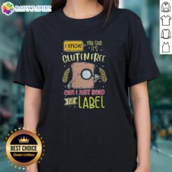Gluten-free ladies tee featuring the phrase 'Nice, I know you said it's gluten-free, can I just read the label?'