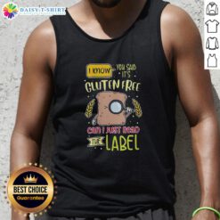 Gluten-free tank top design reading 'Nice, I Know You Said It's Gluten Free, Can I Just Read The Label?' in bold letters.