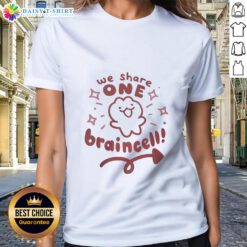 Womens 'Nice We Share One Brain' tee featuring a fun graphic design, perfect for friends who think alike.