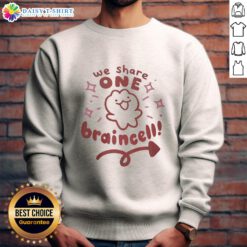 Nice We Share One Brain sweatshirt featuring a fun graphic design for casual wear and cozy style.