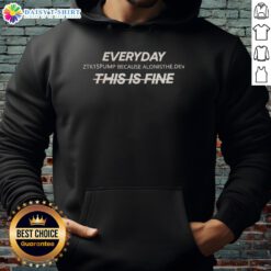 Official Everyday Ztk1spump hoodie featuring 'Because Alone is the Dev' design, perfect for casual wear.