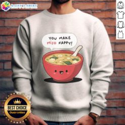 Official Happy Miso You Make Miso Happy Sweatshirt in vibrant colors, perfect for casual wear and miso lovers.