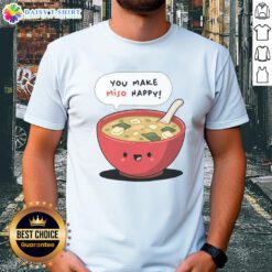 Official Happy Miso You Make Miso Happy T-Shirt featuring a playful design and vibrant colors, perfect for miso lovers.