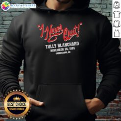 Official I Never Quit Tully Blanchard November 28, 198 hoodie featuring bold graphics and a comfortable fit.