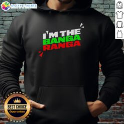 Alt Text: Official I'm The Banga Ranga Hoodie featuring vibrant colors and a stylish design for casual wear.