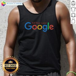Official Kill Your Local Google Tank Top featuring bold graphic design in a stylish black fabric.