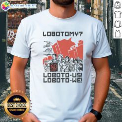 Alt Text: Official Lobotomy No Loboto-Us Loboto-We T-Shirt featuring unique design and vibrant colors for fans of the game.