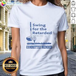 Official Swing for the Retarded Committee Member June 6th, 1982 Ladies Tee featuring vintage graphic design.