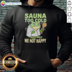 Alt Text: Original Frog Sauna hoodie featuring a frog graphic and text 'Too Cold, Me Not Happy' for cozy winter wear.