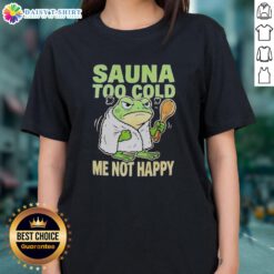 Original Frog Sauna 'Too Cold, Me Not Happy' Ladies Tee featuring a playful frog design for cozy comfort.