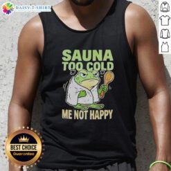 Original Frog Sauna 'Too Cold? Me Not Happy' tank top featuring a playful frog design, perfect for sauna enthusiasts.