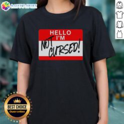 Alt Text: Funny 'Hello I Am Not Cursed' sign on a ladies tee, perfect for humorous casual wear.