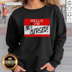 Original Hello I Am Not Cursed Funny Sign Sweatshirt featuring humorous text design in casual style.