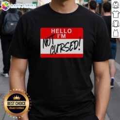 Funny 'Hello I Am Not Cursed' sign T-Shirt design, perfect for humor lovers and unique fashion statements.