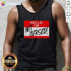 Funny 'Hello I Am Not Cursed' sign on a tank top, perfect for casual wear and humorous fashion statements.