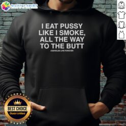 Original I Eat Pussy Like I Smoke Hoodie featuring bold text design, perfect for unique streetwear style.