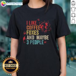 Vintage ladies tee featuring 'I Like Coffee, Foxes, and Maybe 3 People' design on a stylish shirt.