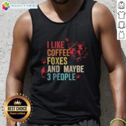 Vintage tank top featuring 'I Like Coffee, Foxes, and Maybe 3 People' design, perfect for coffee lovers and fox enthusiasts.