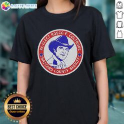 Original Re-Elect Rosco P. Coltrane for Hazzard County Sheriff campaign logo on a ladies tee shirt design.