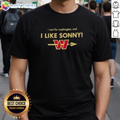 Alt Text: Original Washington Commanders I Root For Washington and I Like Sonny T-Shirt featuring team colors and logo.