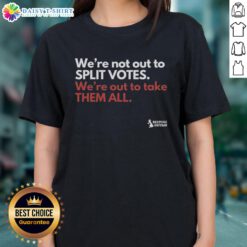 Original 'We're Not Out To Split Votes, We're Out To Take Them All' Ladies Tee in stylish design, perfect for casual wear.
