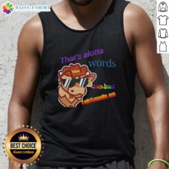 Alt Text: Premium tank top featuring 'That's Alotta Words, Too Bad I Ain't Readin' Em' graphic design for casual wear.