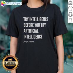 Top Try Intelligence Before You Try Artificial Intelligence t-shirt design by Joseph Fasano for womens fashion.