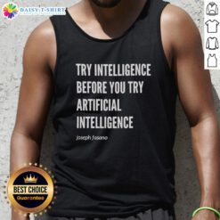Joseph Fasano wearing a tank top with the phrase 'Top Try Intelligence Before You Try Artificial Intelligence' design.
