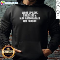 Stylish 'Top Woke Up Sexy Childless and Man Hating Again' hoodie displayed on a model, perfect for bold fashion statements.
