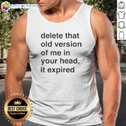 Awesome Delete That Old Version Of Me In Your Head It Expired Tank Top