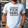 Awesome FCK ISRL Anti Israel Political Activism Protest Slogan