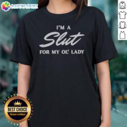 Awesome I'M A Slut For My Ol' Lady Ladies Shirt in vibrant colors, perfect for casual wear.