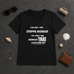 Awesome I'M Not The Steppe Nomad I'M Just The Nomad That Stepped Up V-Neck Shirt