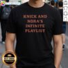 Awesome Knick And Norah'S Infinite Playlist Shirt featuring vibrant graphic print on a comfortable cotton tee