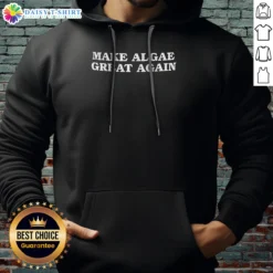 Awesome Make Algae Great Again Anti Trump 2026 Hoodie