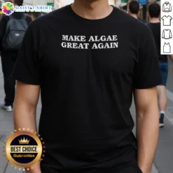 Awesome Make Algae Great Again Anti Trump 2026 shirt in black, front view showing graphic text design