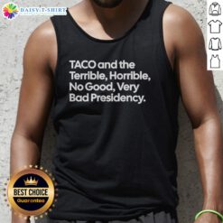 Awesome Taco And The Terrible Horrible No Good Very Bad Presidency Tank Top featuring a vibrant taco graphic.