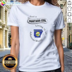 Awesome To Just A Montana Girl Living In An Arkansas World Montana Arkansas Ladies Shirt in white, casual short sleeve top