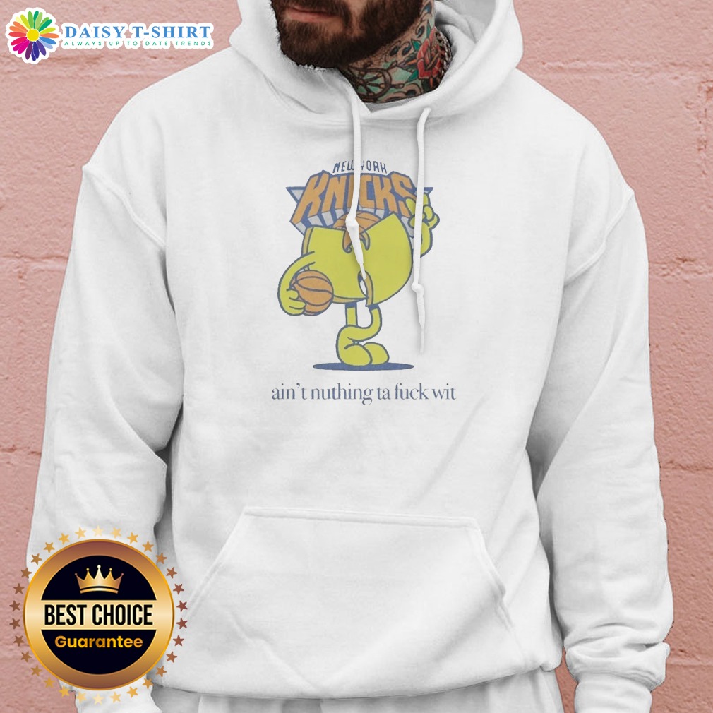 Funny Ain'T Nuthin Ta Fuck Wit New York Knicks Basketball Logo Hoodie Funny Ain'T Nuthin Ta Fuck Wit New York Knicks Basketball Logo Hoodie