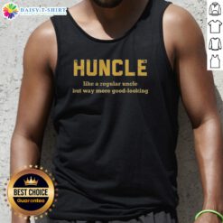 Funny Huncle Like A Regular Uncle But Way More Good Looking Tank Top on a white background, showcasing its vibrant print.