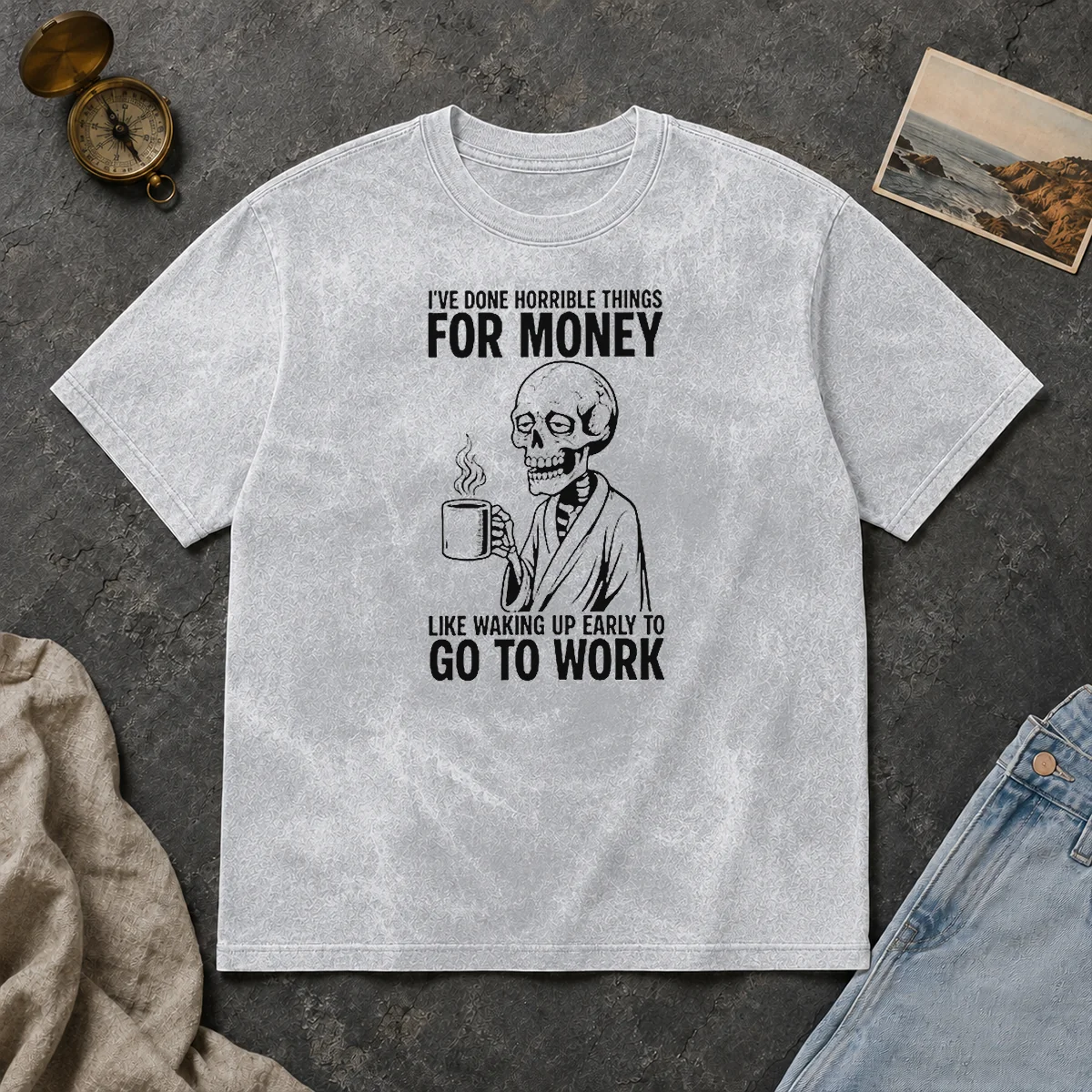 Funny Ive Done Horrible Things For Money Like Waking Up Early To Go To Work Washed T Shirt Funny Ive Done Horrible Things For Money Like Waking Up Early To Go To Work Washed T-Shirt