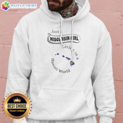 Funny Just A Wisconsin Girl Living In A Hawaii World Hoodie in cozy fleece fabric with front pocket