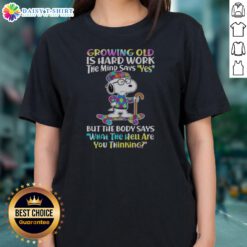 Funny Snoopy Growing Old Is Hard Work The Mind Says Yes But The Body Says What The Hell Are You Thinking Ladies Shirt mockup showcasing vibrant design