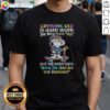 Funny Snoopy Growing Old Is Hard Work The Mind Says Yes But The Body Says What The Hell Are You Thinking Shirt featuring a humorous design.