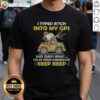 Funny Snoopy Peanuts I Typed B Tch Into My Gps And Guess What I Am In Your Driveway Shirt displayed on a flat lay background