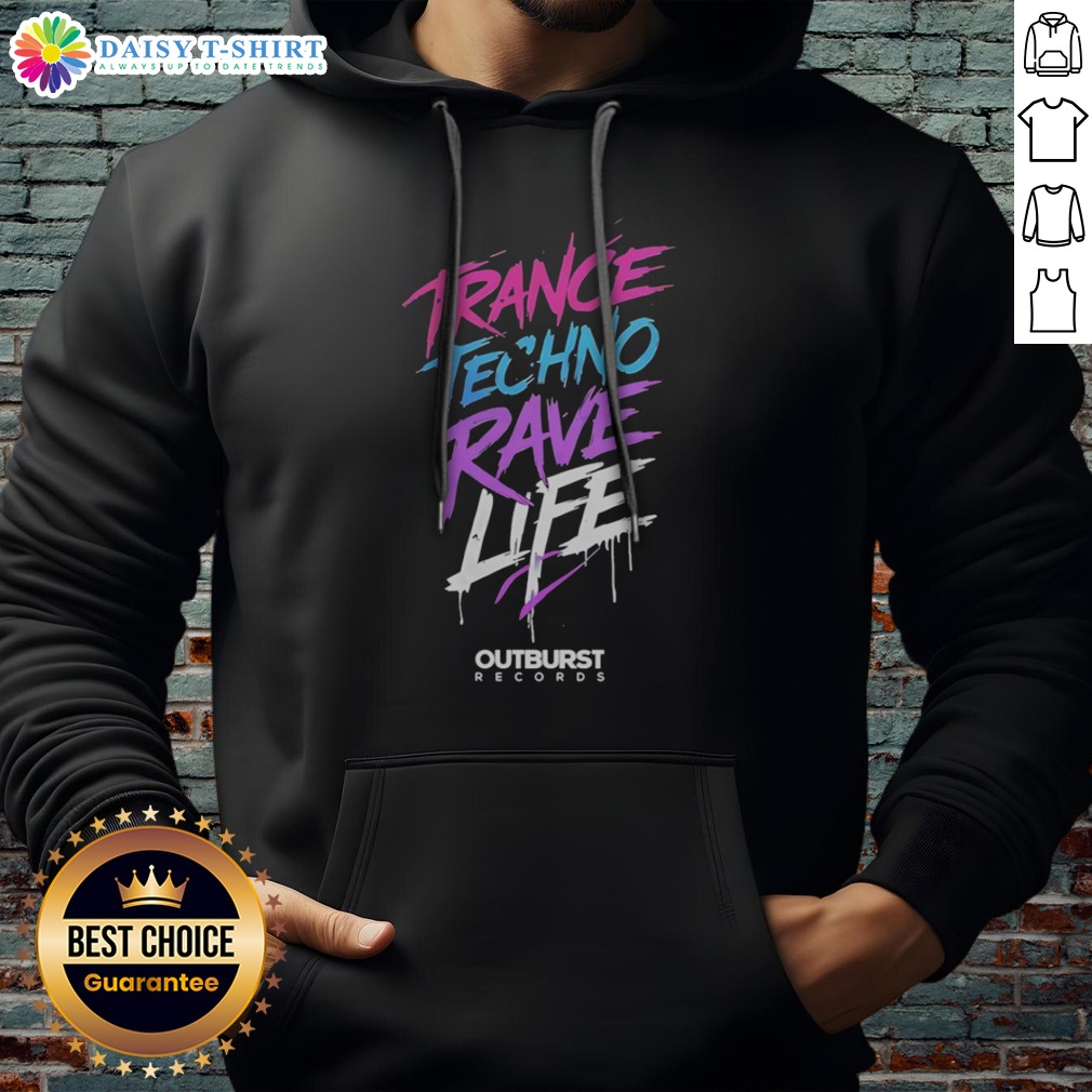 Funny Trance Techno Rave Life Outburst Records Shirt on Hoodie Funny Trance Techno Rave Life Outburst Records Shirt shown as a hoodie preview