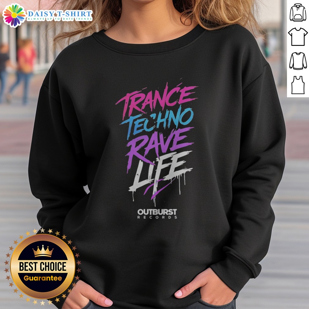 Funny Trance Techno Rave Life Outburst Records Shirt on Sweashirt Funny Trance Techno Rave Life Outburst Records Shirt shown as a sweashirt preview